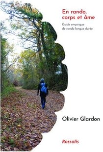 En rando, corps et âme : Guide empirique de rando longue durée