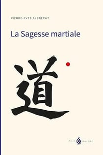 SAGESSE MARTIALE (LA)