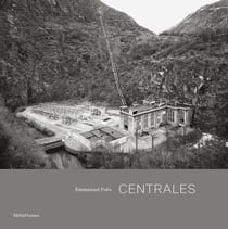 Centrales : Architecture et paysages hydroélectriques de l'arc alpin