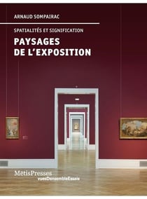 Spatialités et signification : Paysages de l'exposition
