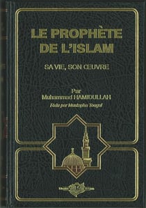 Le prophète de l'Islam - sa vie, son oeuvre