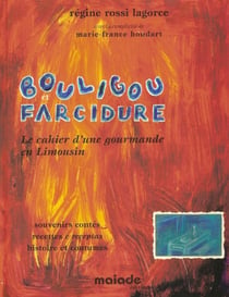 Bouligou et Farcidure : le cahier d'une gourmande en Limousin