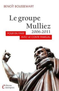Le groupe mulliez - 2006-2011. pour en finir avec le conte familial