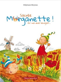 Sacrée morganette - oh ! ma doué beniguet....