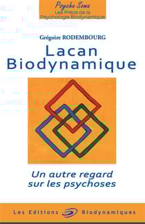 Lacan biodynamique : un autre regard sur les psychoses