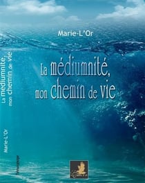 LA MEDIUMNITE MON CHEMIN DE VIE