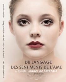 Du langage des sentiments de l'âme - d'autres visages de l'hypnose