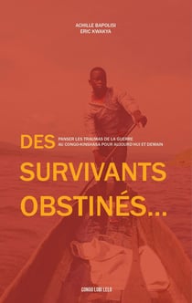 Des survivants obstinés : panser les traumas de la guerre au congo-kinshasa pour aujourd'hui et demain