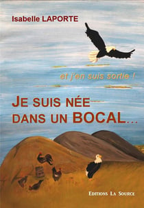 Je suis née dans un bocal... et j'en suis sortie