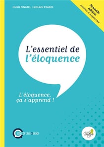 L'essentiel de l'éloquence : L'éloquence ça s'apprend ! (2e édition)