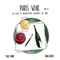 Paris wine : 30 lieux de degustation illustrés au vin