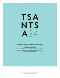 Tsantsa, n° 24/2020 : Processus décoloniaux dans le monde universitaire et les institutions culturelles suisses: approches empiriques et théoriques