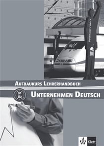 UNTERNEHMEN DEUTSCH AUFBAUKURS - LIVRE DU PROFESSE