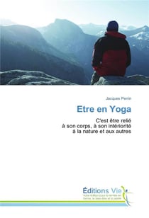 Être en yoga - c'est être relié à son corps, à son intériorité à la nature et aux autres