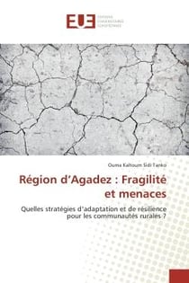 Region d'Agadez : Fragilite et menaces : Quelles strategies d'adaptation et de resilience pour les communautes rurales ?
