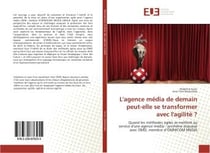 L'agence media de demain peut-elle se transformer avec l'agilite ?