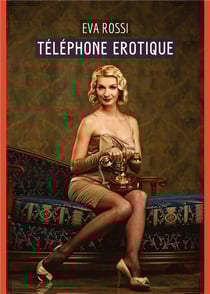 Téléphone Erotique : Histoires Érotiques de Sexe Explicite, en Français