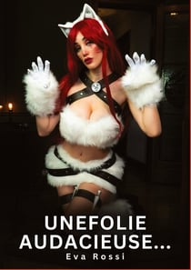 Une Folie Audacieuse... : Histoires Erotiques de Sexe Explicite Hard pour Adultes - Contes Interdites et Taboues