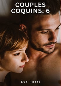 Couples Coquins. 6 : Nouvelles Érotiques de Sexe Tabou pour Adultes