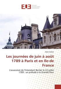 Les journées de juin à août 1789 à Paris et en Ile-de-France - l'assassinat de l'intendant Bertier le 22 juillet 1789 : un prélude à la grande peur