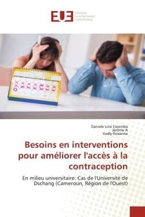Besoins en interventions pour améliorer l'accès à la contraception : En milieu universitaire: Cas de l'Université de Dschang (Cameroun, Région de l'Ouest)