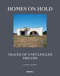 Homes on hold : traces of unfulfilled dreams