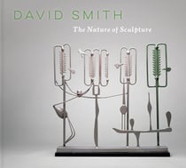 David Smith : The nature of sculpture