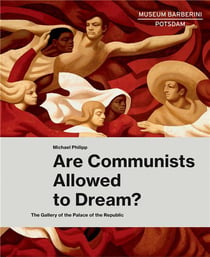 Are communists allowed to dream? the gallery of the palace of the republic