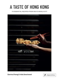 A taste of Hong Kong : 70 Essential Recipes from Asia's World City