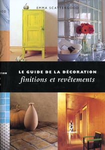 Le guide de la decoration: finitions et revetements