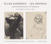 Ellen Auerbach und Lea Grundig in PalAstina 1933-1948