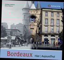 Bordeaux - hier / aujourd hui