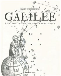 Galilée - vie et destin d'un génie de la Renaissance