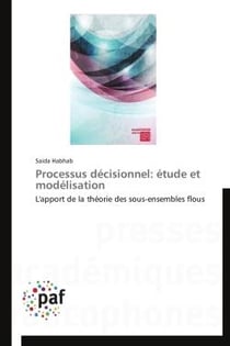 Processus décisionnel: étude et modélisation - l'apport de la théorie des sous-ensembles flous