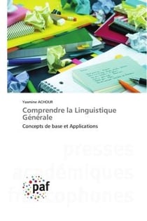 Comprendre la Linguistique Générale : Concepts de base et Applications