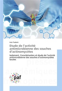 Étude de l'activité antimicrobienne des souches d'actinomycètes - isolement, caractérisation et étude de l'activité antimicrobienne des souches d'actinomycètes