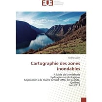 Cartographie des zones inondables - a l'aide de la methode hydrogeomorphologique application a la ri