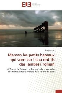 Maman les petits bateaux qui vont sur l'eau ont-ils des jambes? roman - et traces de l'eau et de l'e