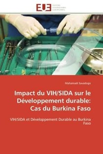 Impact du VIH/SIDA sur le Développement durable: Cas du Burkina Faso : VIH/SIDA et Développement Durable au Burkina Faso
