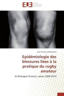 Epidemiologie des blessures liees a la pratique du rugby amateur - en bretagne (france), saison 2009