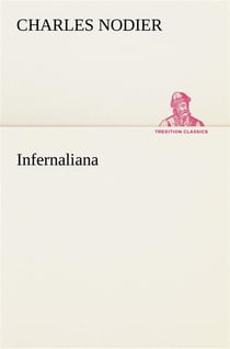 Infernaliana anecdotes, petits romans, nouvelles et contes sur les revenans, les spectres, les demon