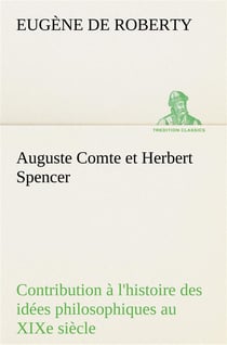 Auguste comte et herbert spencer contribution a l'histoire des idees philosophiques au xixe siecle