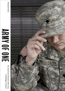 Elisabeth real - army of one : six american veterans after iraq