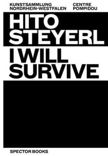 Hito steyerl i will survive (catalogue pompidou francais) /francais/anglais