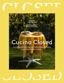 Cucina Closed : A cookbook featuring our Italian manufacturers and their family recipes
