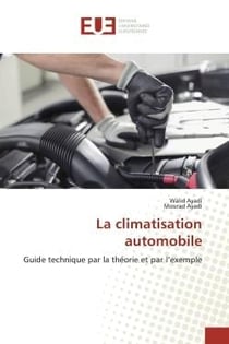 La climatisation automobile : Guide technique par la théorie et par l'exemple