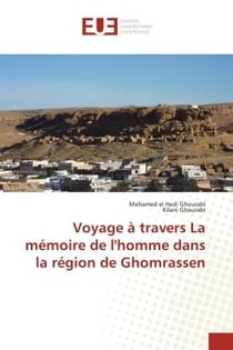 Voyage a travers la memoire de l'homme dans la region de ghomrassen