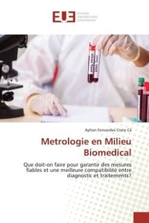 Metrologie en Milieu Biomedical : Que doit-on faire pour garantir des mesures fiables et une meilleure compatibilité
