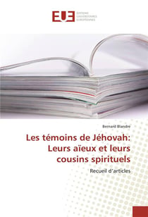 Les temoins de jehovah: leurs aieux et leurs cousins spirituels