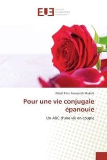 Pour une vie conjugale epanouie : Un ABC d'une vie en couple